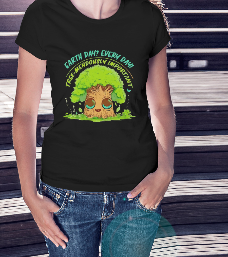 Earth Day Every Day Tree Mendously Important T-Shirt