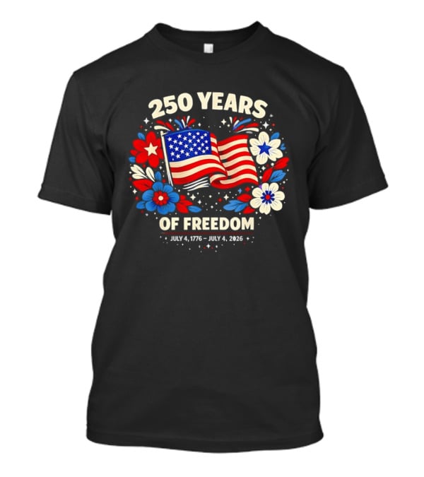 250 Years Of Freedom July 4 1776 To July 4 2026 USA Floral Celebration T-Shirt