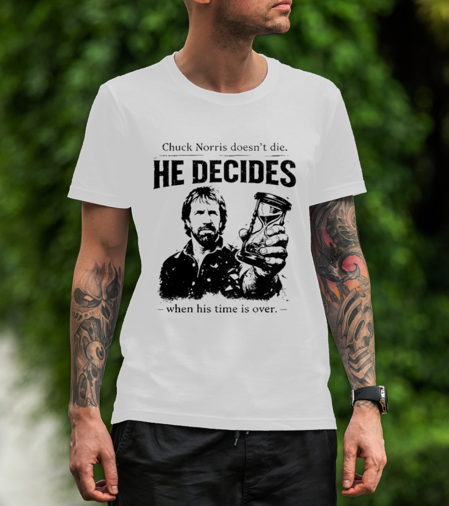 Chuck Norris Doesn't Die He Decides When His Time Is Over Hourglass T-Shirt
