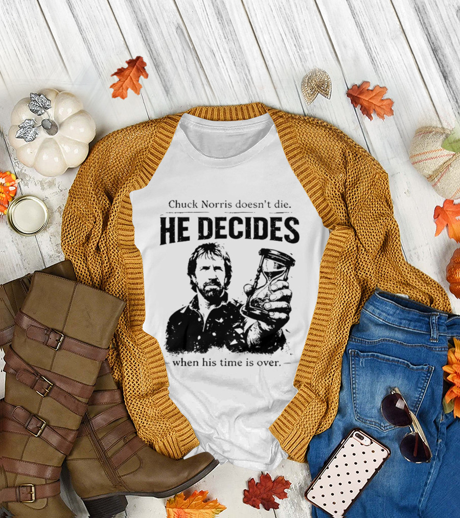 Chuck Norris Doesn't Die He Decides When His Time Is Over Hourglass T-Shirt