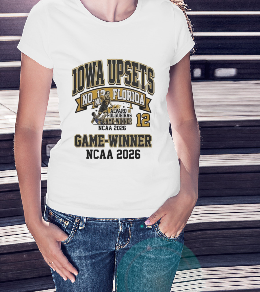 Iowa Upsets No. 12 Florida Alvaro Folgueiras Game Winner NCAA 2026 T-Shirt