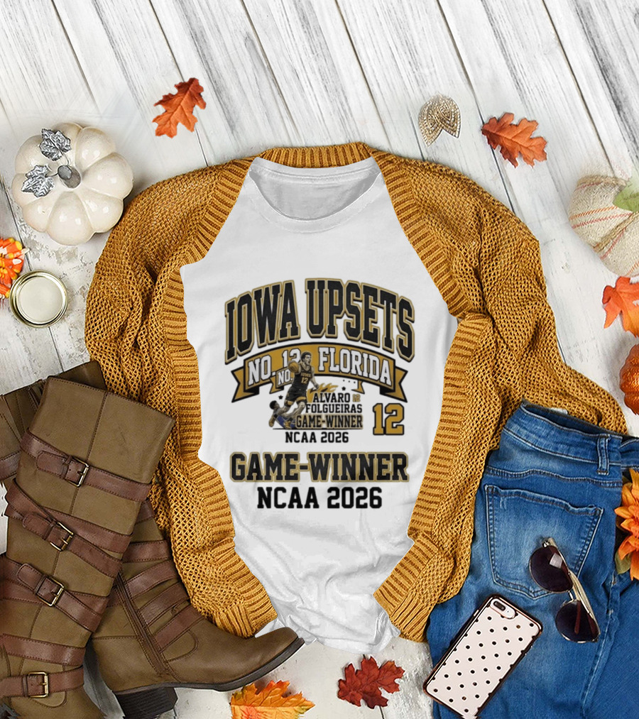 Iowa Upsets No. 12 Florida Alvaro Folgueiras Game Winner NCAA 2026 T-Shirt
