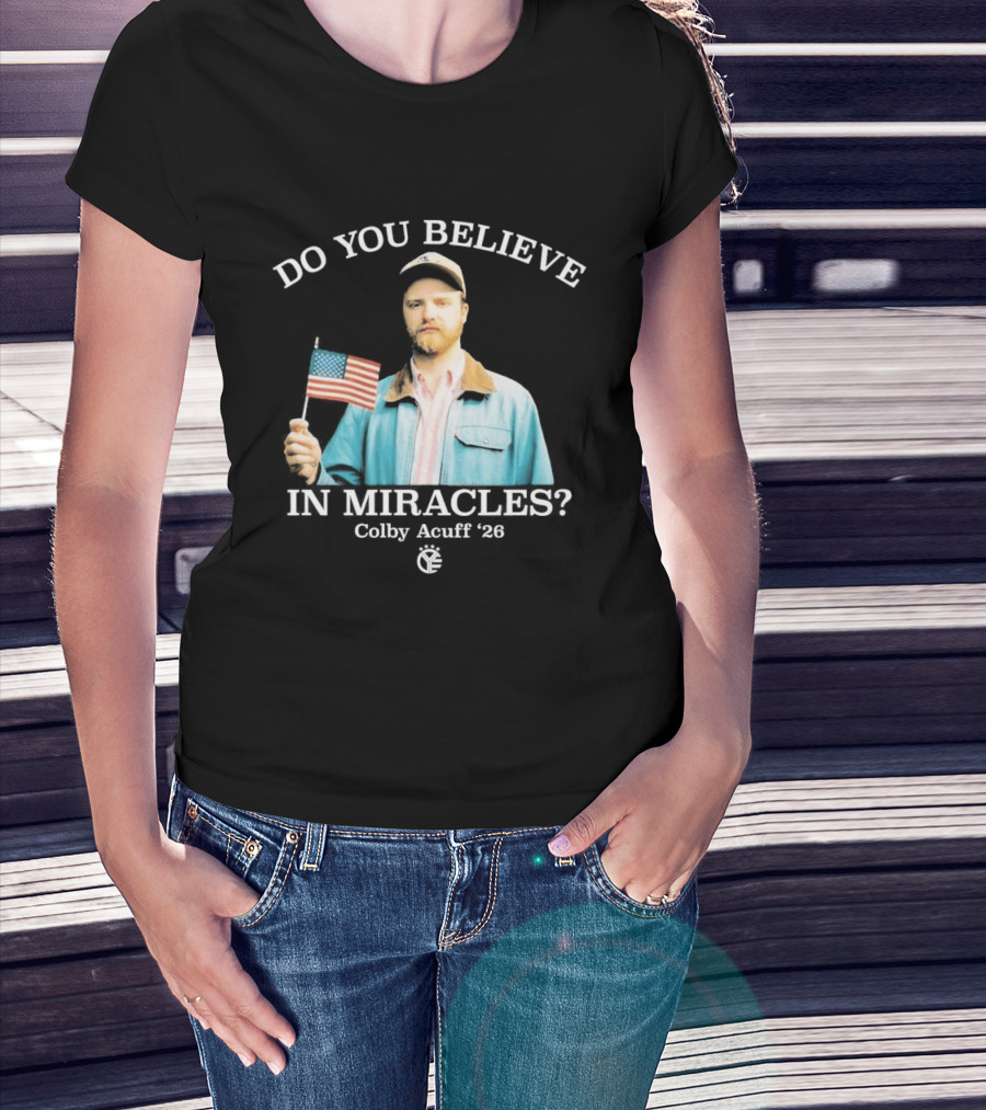 Do You Believe In Miracles Colby Acuff 2026 American Flag Gentleman T-Shirt