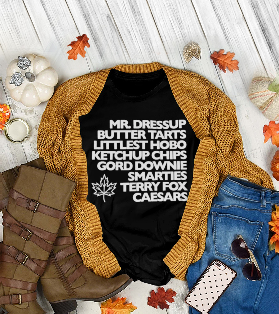 Mr. Dressup Butter Tarts Littlest Hobo Ketchup Chips Gord Downie Smarties Terry Fox Caesars T-Shirt