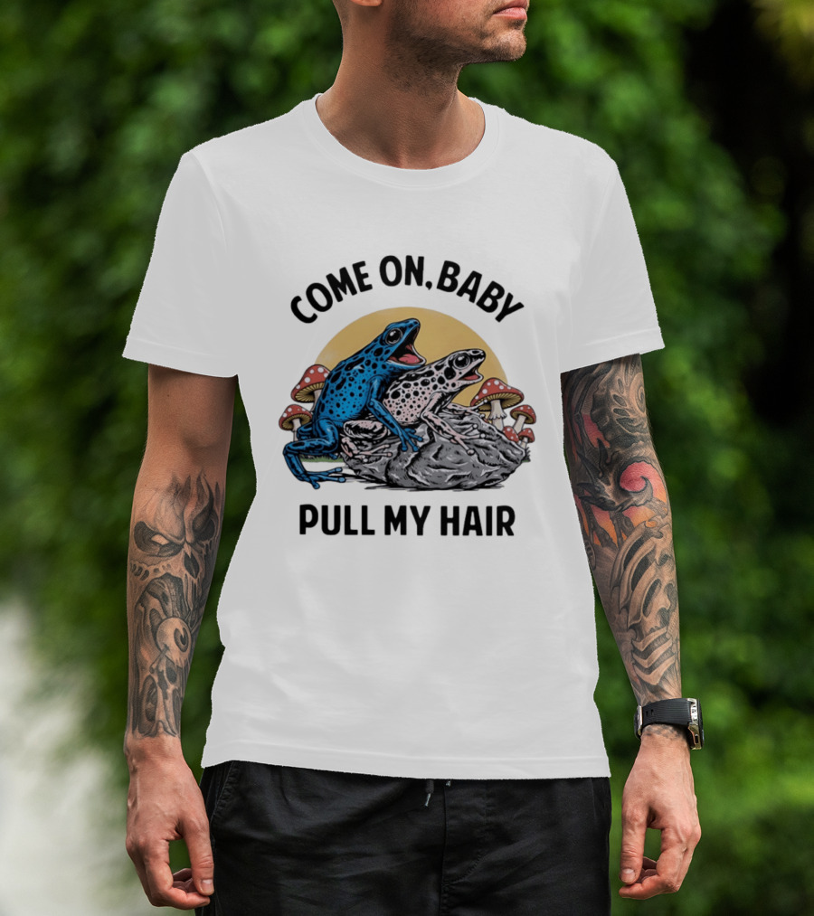 Come On Baby Pull My Hair Blue Frog Pink Frog Rock T-Shirt