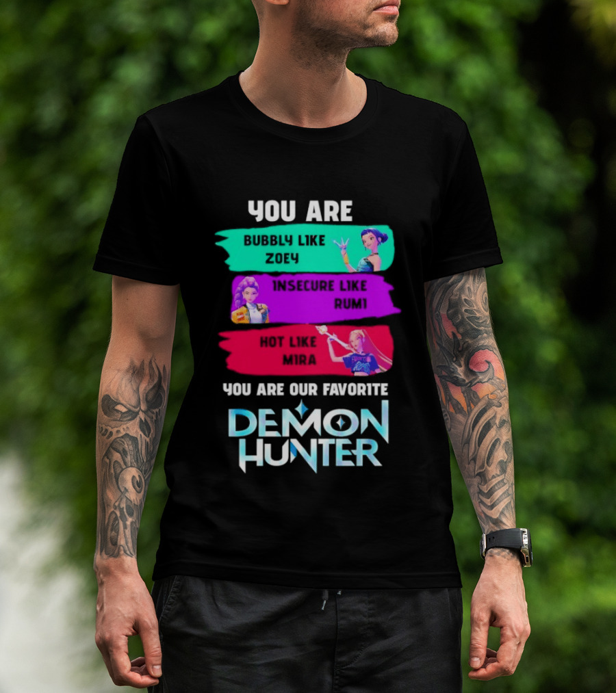 You Are Bubbly Like Zoey Insecure Like Rum1 Our Favorite Demon Hunter T-Shirt