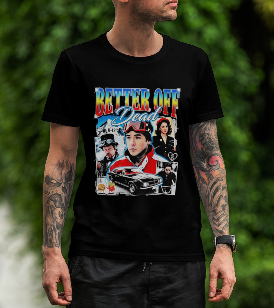 Better Off Dead Movie John Cusack K 12 Camaro Burger French Fries Heart T-Shirt