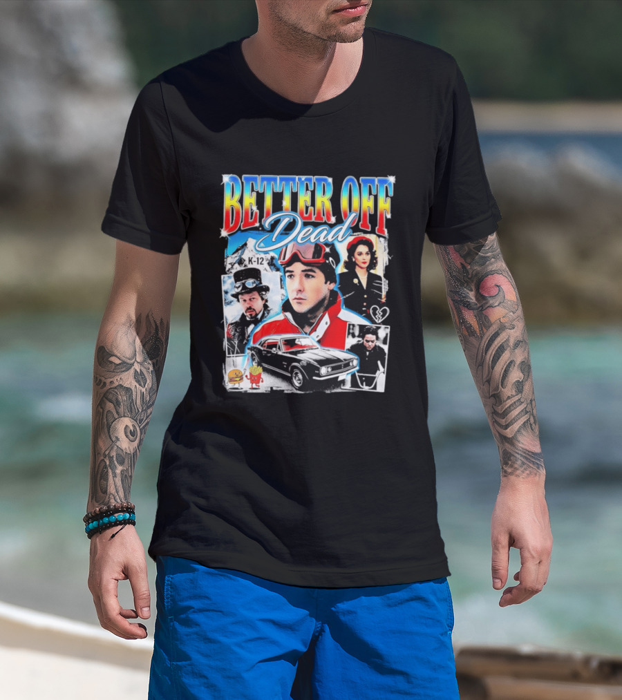 Better Off Dead Movie John Cusack K 12 Camaro Burger French Fries Heart T-Shirt