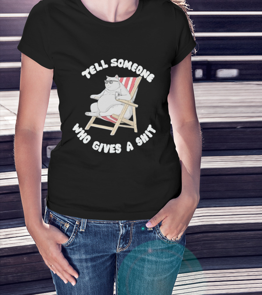Chubby Cat Sitting On Chair Tell Someone Who Gives A Shit T-Shirt