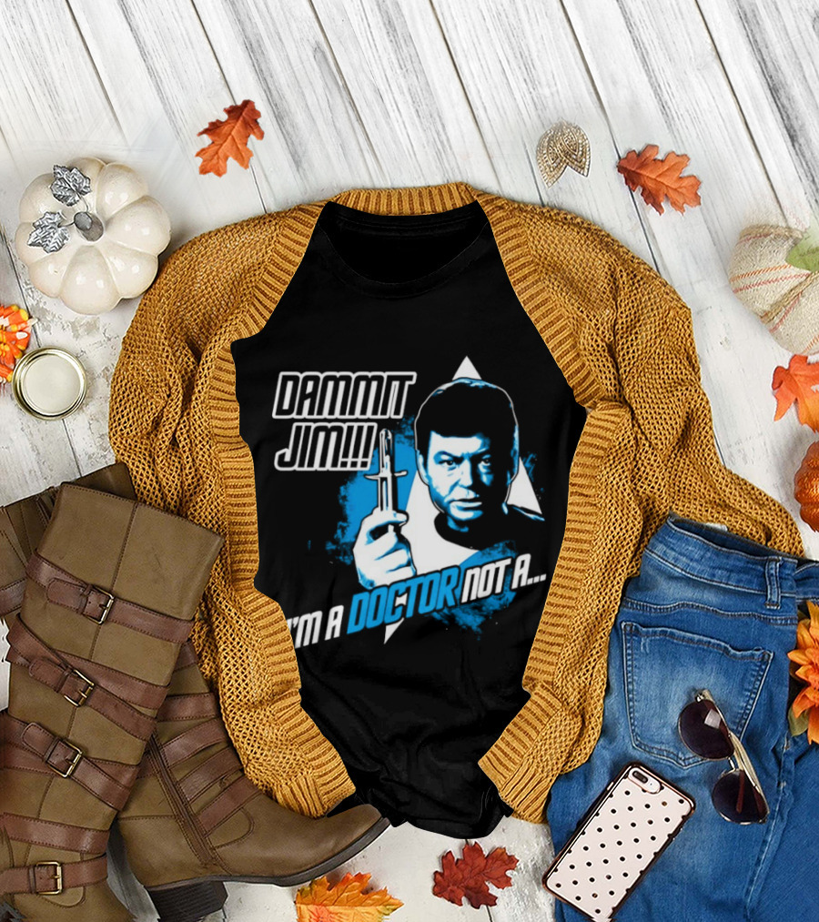 Dammit Jim I'm a Doctor Not a Star Trek Theme Parody with Iconic Character and Catchphrase T-Shirt