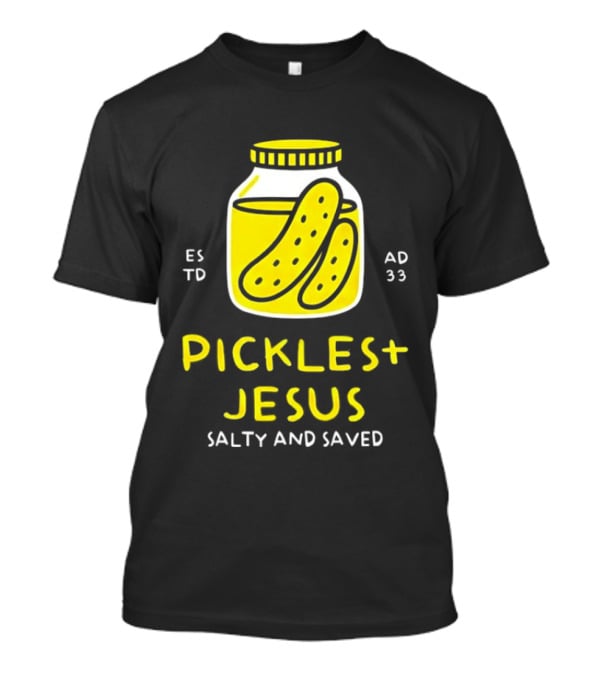 Established 33 AD Pickles And Jesus Salty And Saved T-Shirt