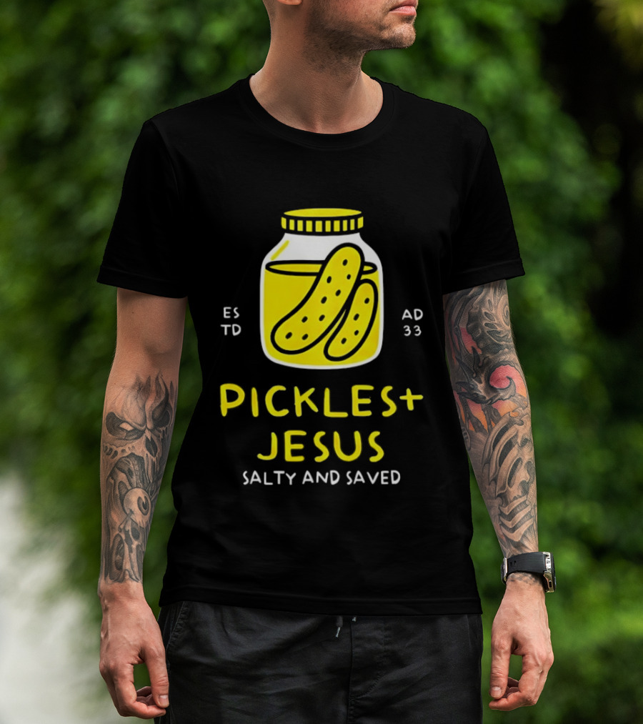 Established 33 AD Pickles And Jesus Salty And Saved T-Shirt