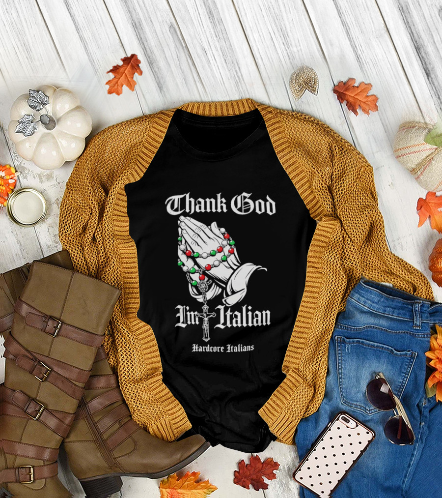 Thank God I'm Italian Hardcore Italians Praying Hands Rosary T-Shirt