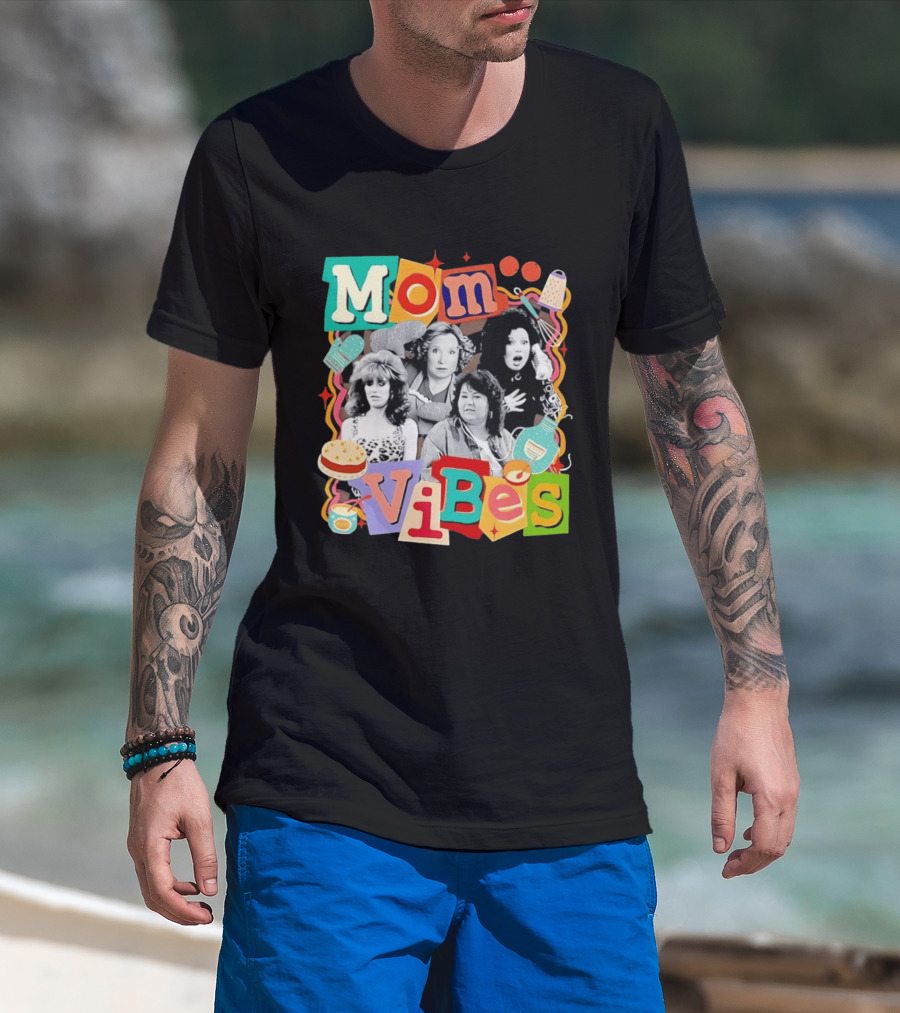 Mom Vibes Peggy Bundy Kitty Forman Fran Fine Roseanne Barr T-Shirt