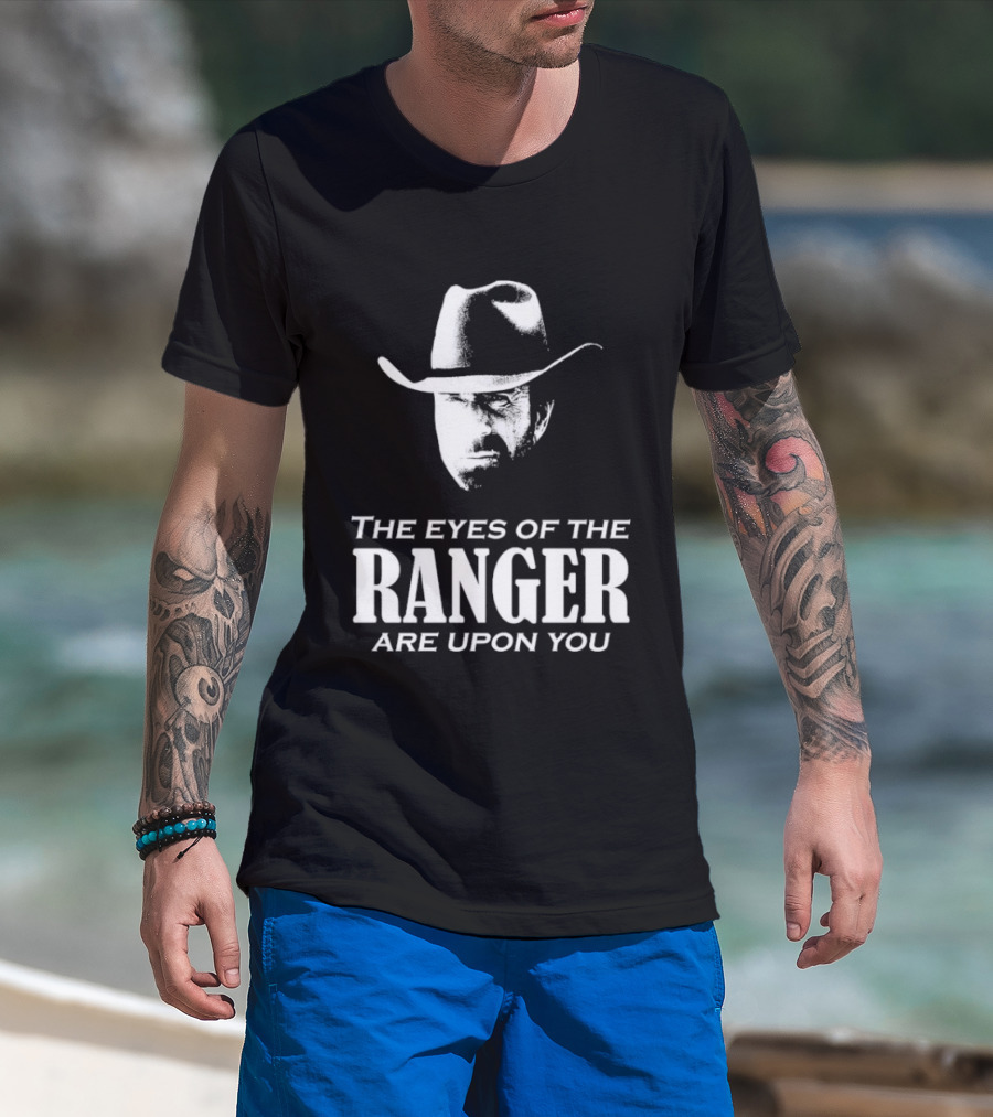 The Eyes Of The Ranger Are Upon You Cowboy Hat T-Shirt