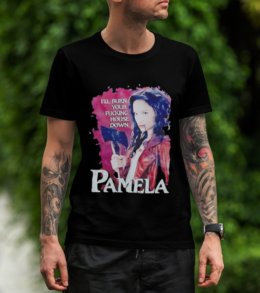 Pamela I'll Burn Your Fucking House Down Red Jacket Axe T-Shirt