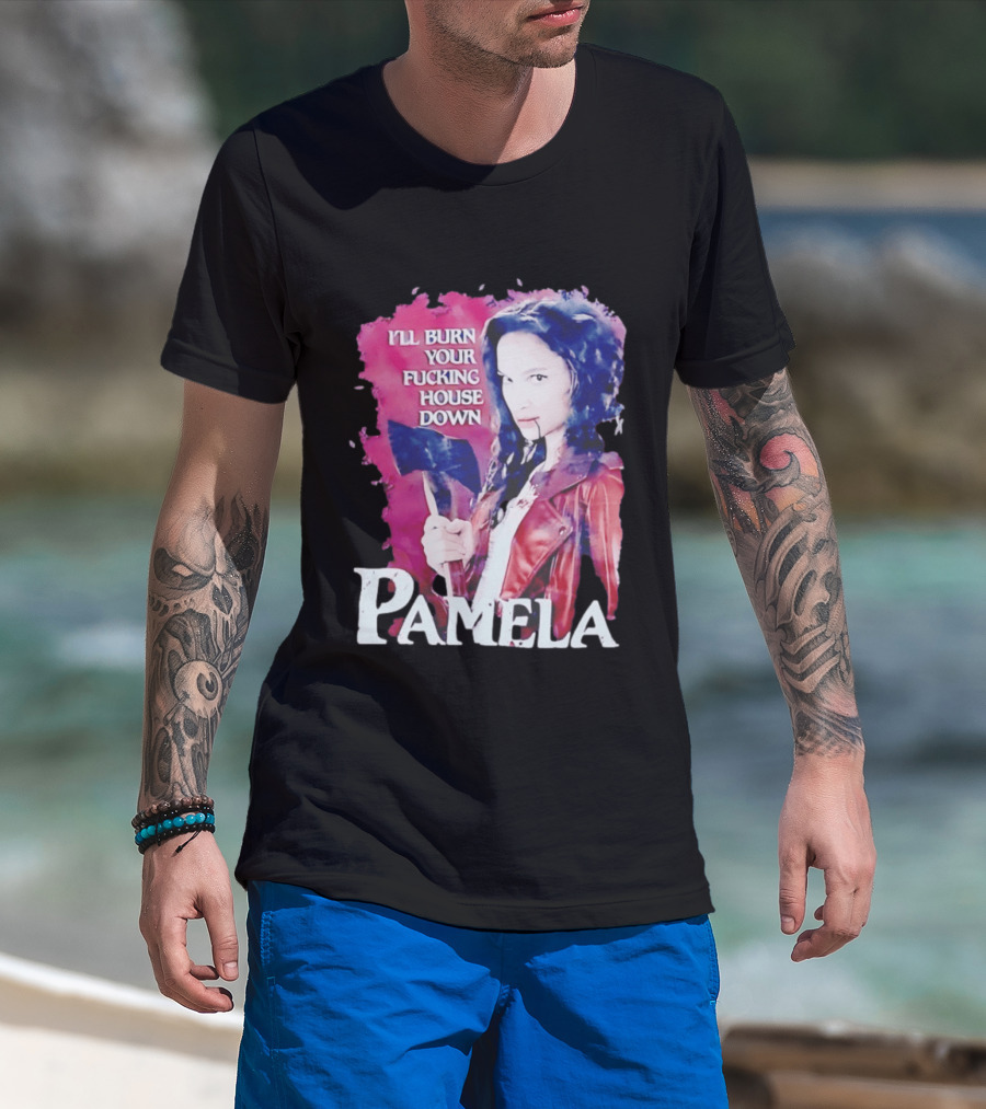 Pamela I'll Burn Your Fucking House Down Red Jacket Axe T-Shirt