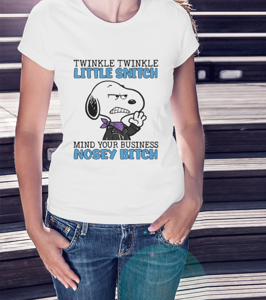 Snoopy Twinkle Twinkle Little Snitch Mind Your Business Nosey Bitch T-Shirt