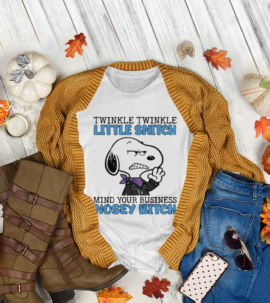 Snoopy Twinkle Twinkle Little Snitch Mind Your Business Nosey Bitch T-Shirt