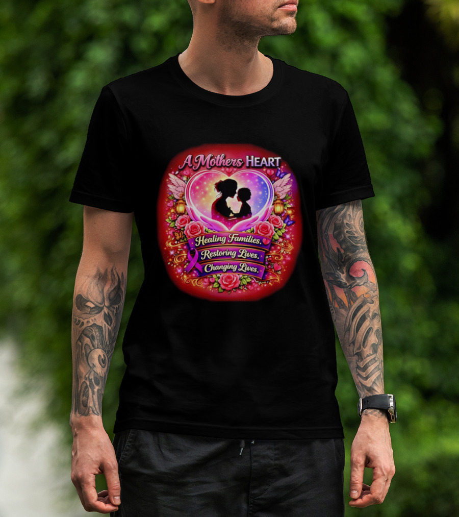A Mothers Heart Healing Families Restoring Lives Changing Lives Colorful Roses And Angel Wings T-Shirt