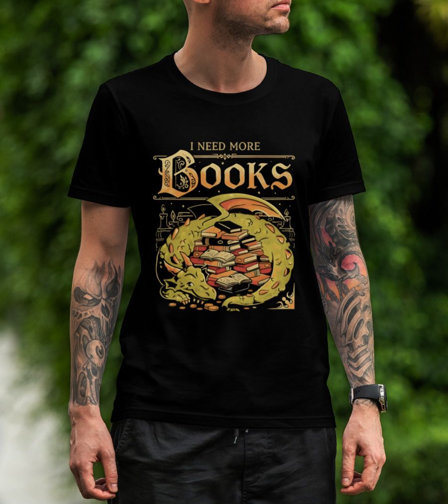 I Need More Books Dragon Hoard With Books T-Shirt