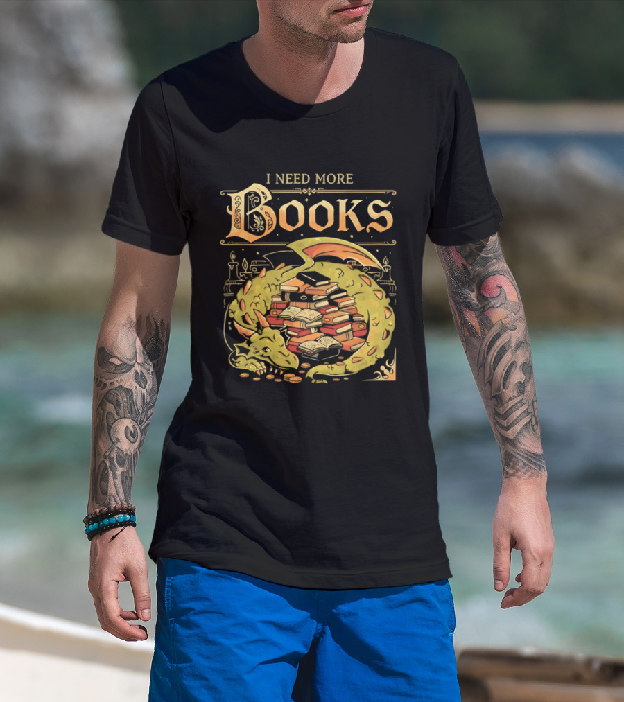 I Need More Books Dragon Hoard With Books T-Shirt