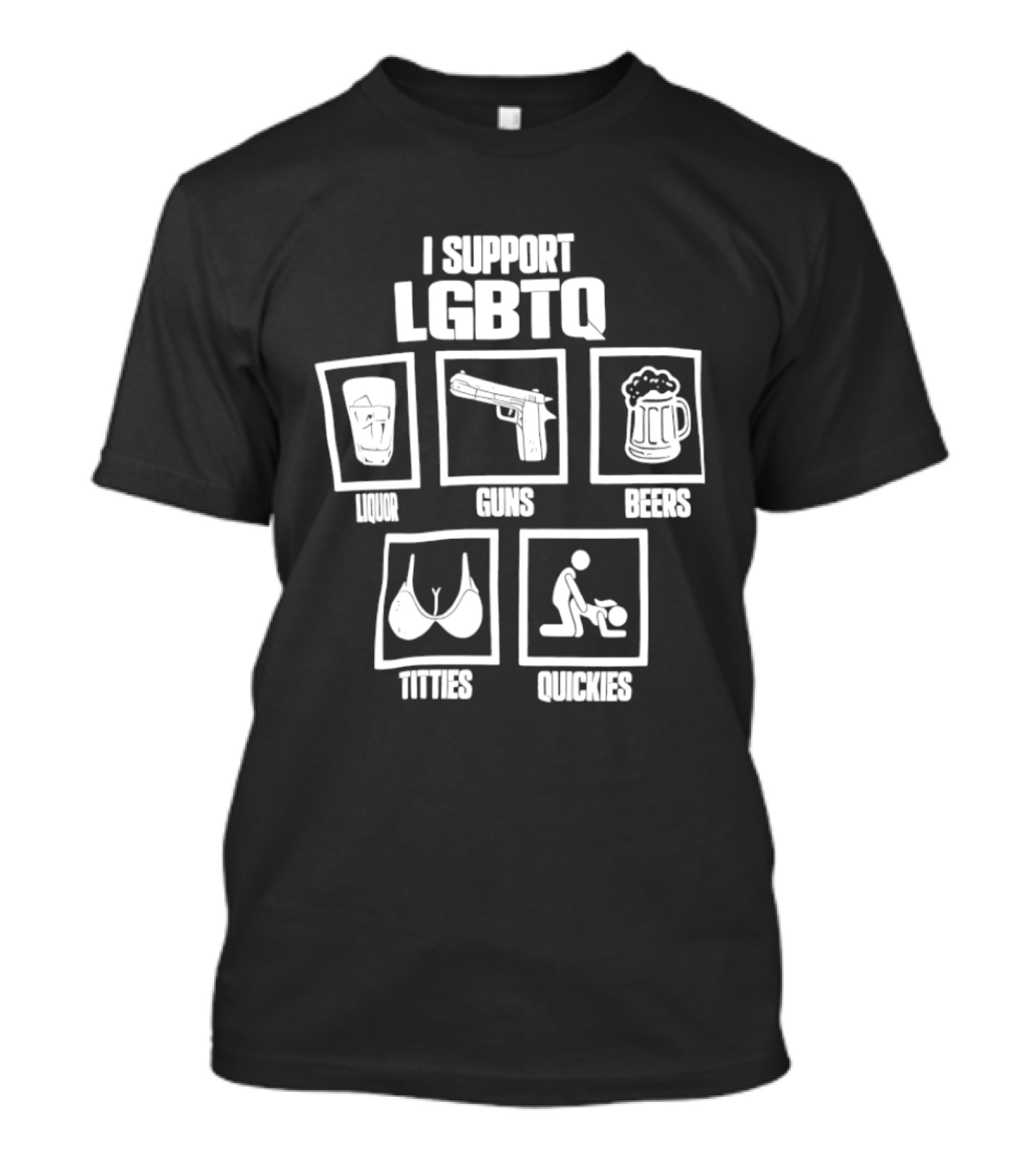 I Support LGBTQ Liquor Guns Beers Titties Quickies T-Shirt