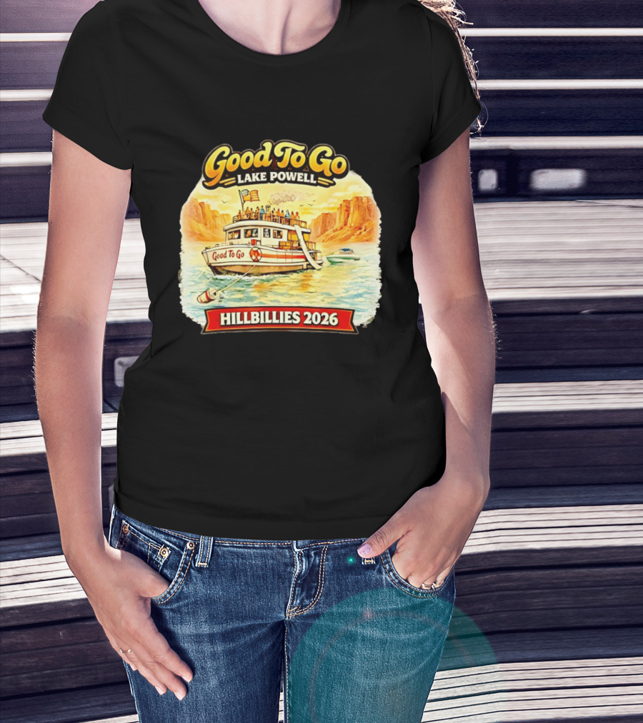 Good To Go Lake Powell Hillbillies 2026 Boat Adventure T-Shirt