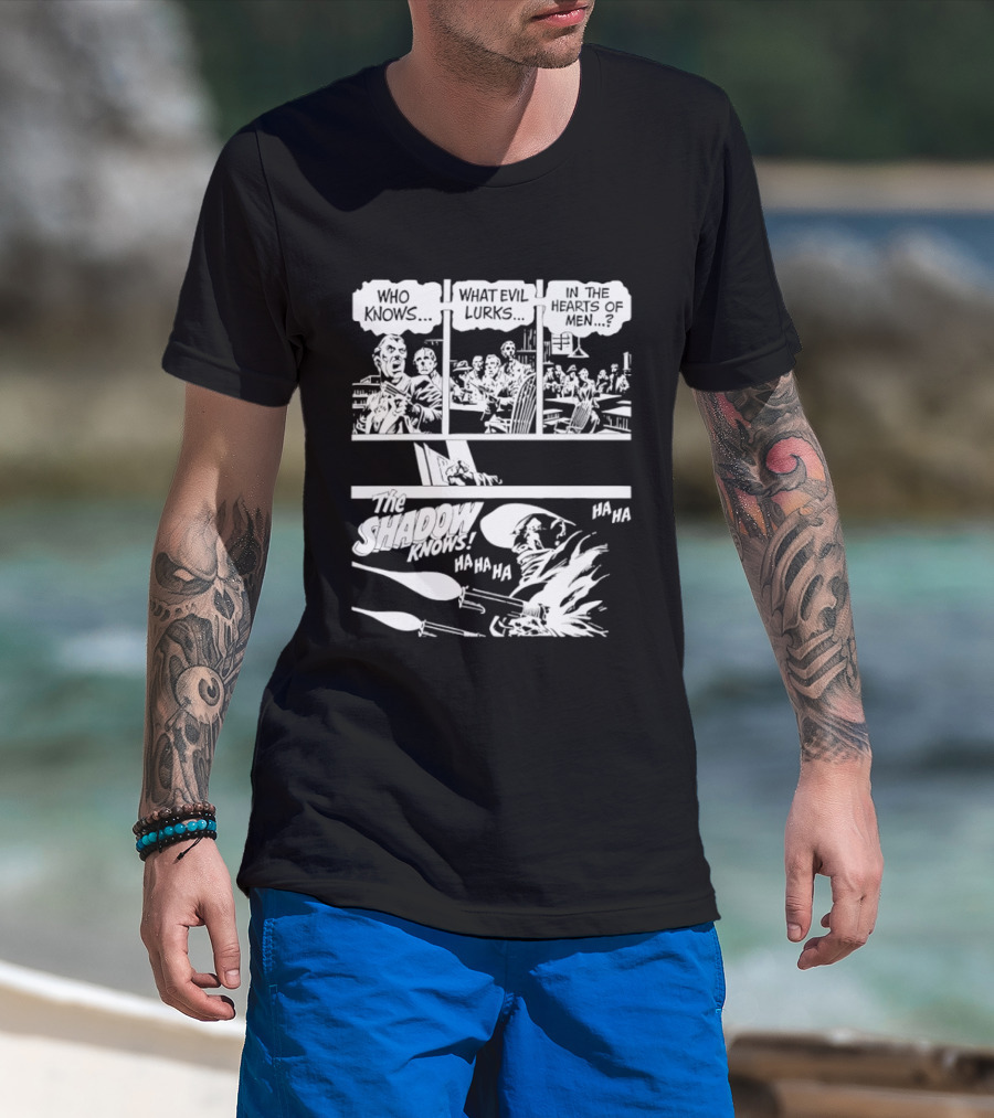 The Shadow Knows Ha Ha Ha Who Knows What Evil Lurks In The Hearts Of Men T-Shirt