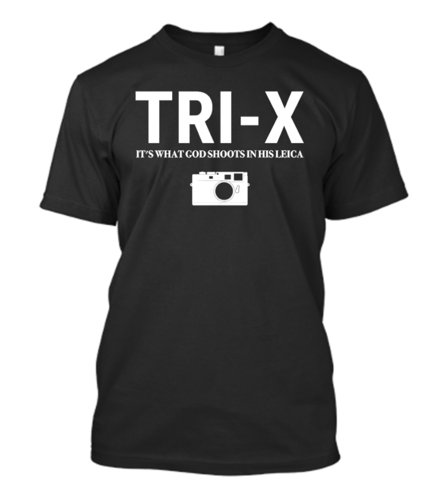 TRI X It's What God Shoots In His Leica Camera T-Shirt
