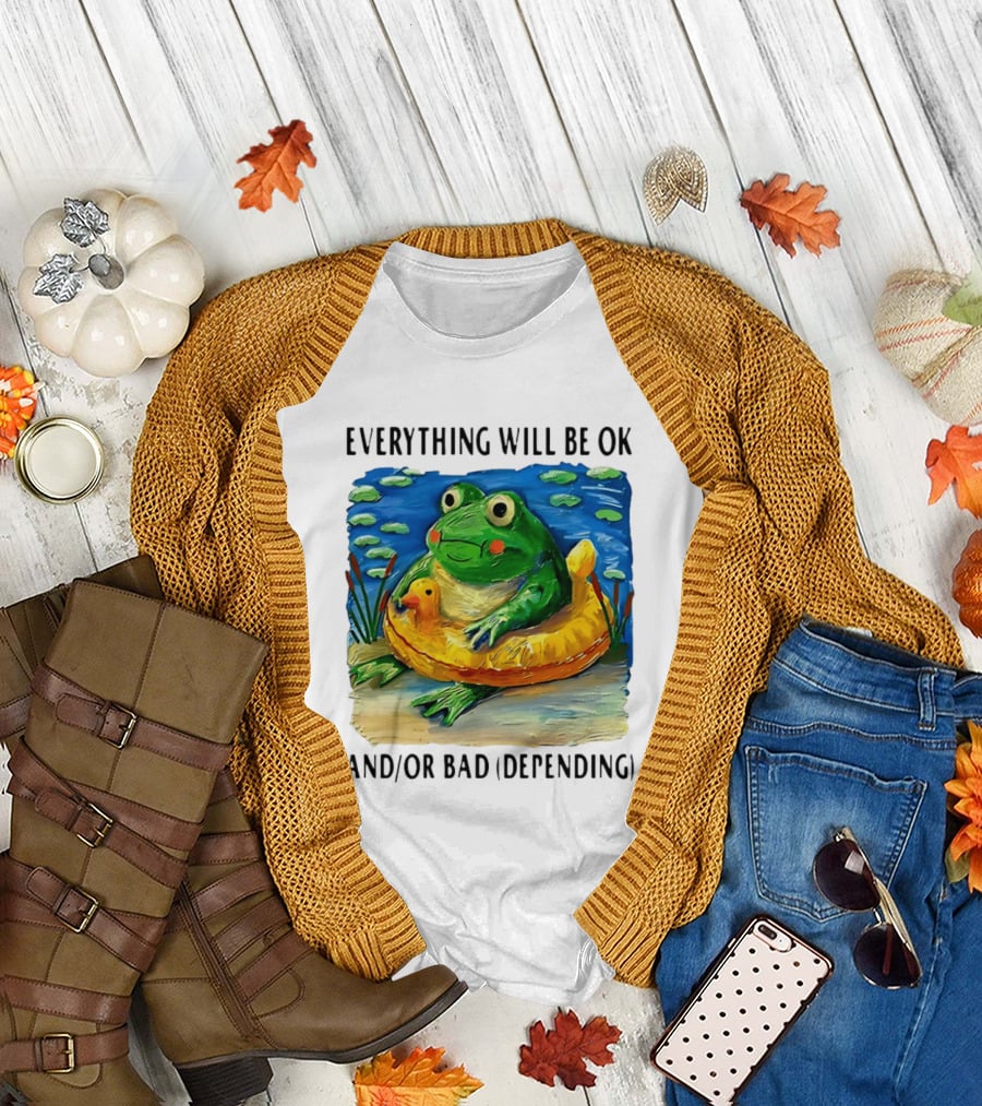 Everything Will Be Ok And/or Bad (depending) Frog T-Shirt