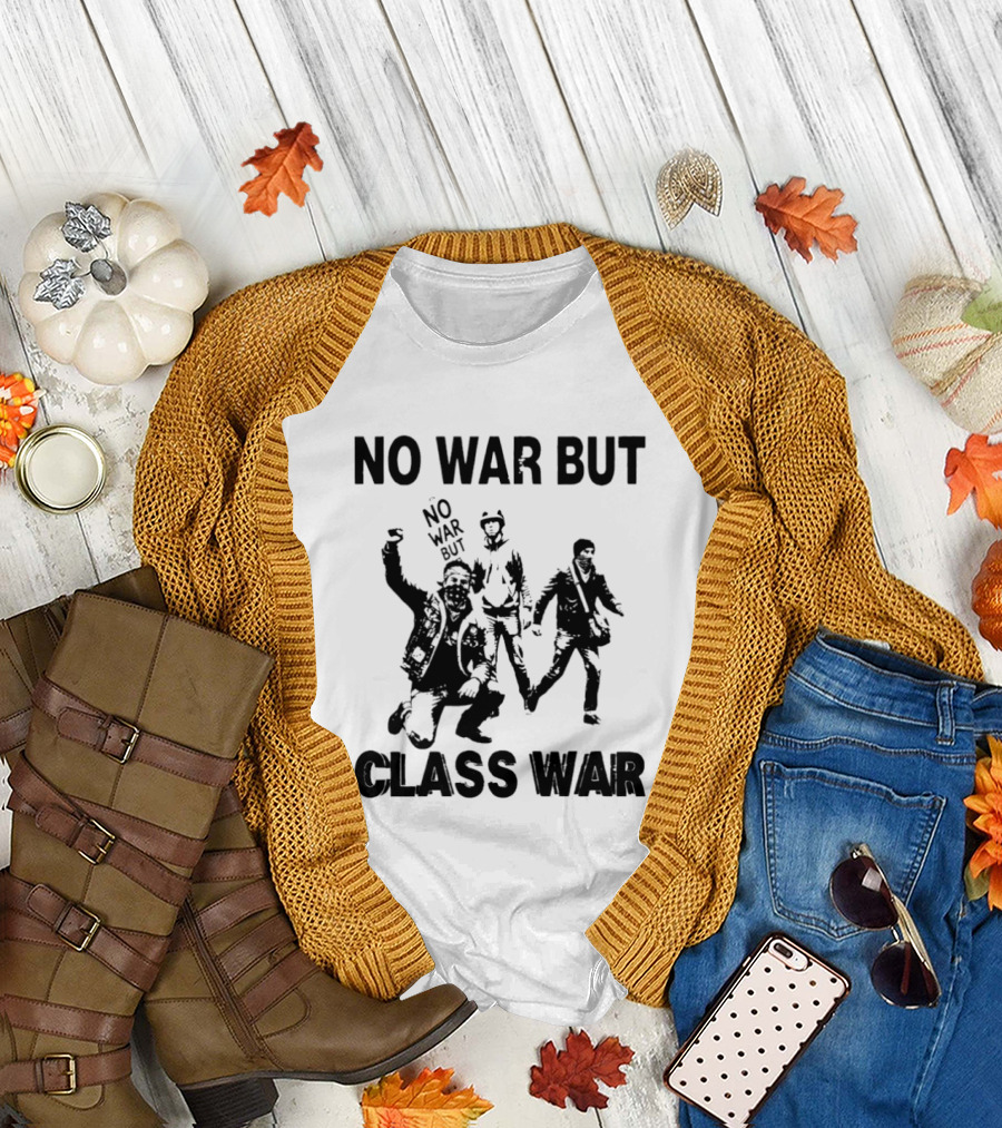 No War But Class War Protest Art with People in Stance T-Shirt