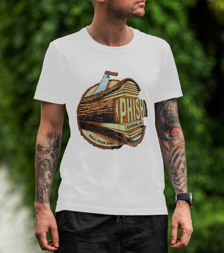 Phish Eugene OR Fall Tour 2021 Logging Saw Woodsy T-Shirt