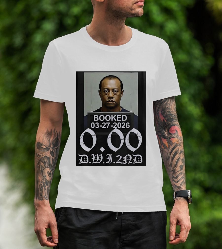 Tiger Woods Booked 03 27 2026 Shot 0.00 DWI 2nd T-Shirt