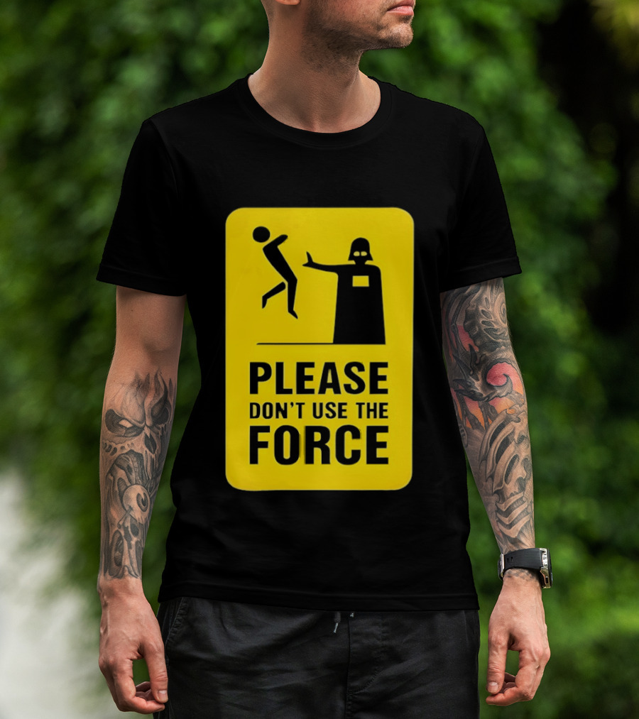 Star Wars Darth Vader Please Don't Use The Force T-Shirt