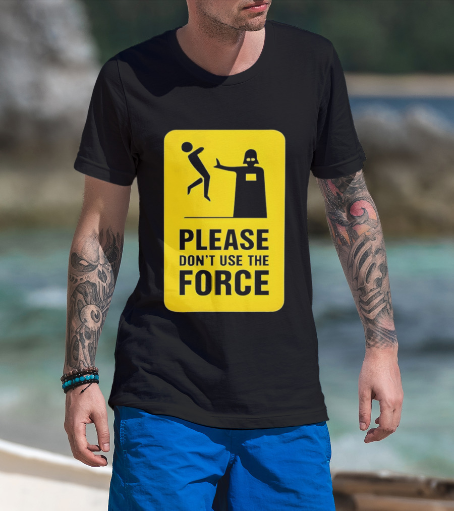 Star Wars Darth Vader Please Don't Use The Force T-Shirt