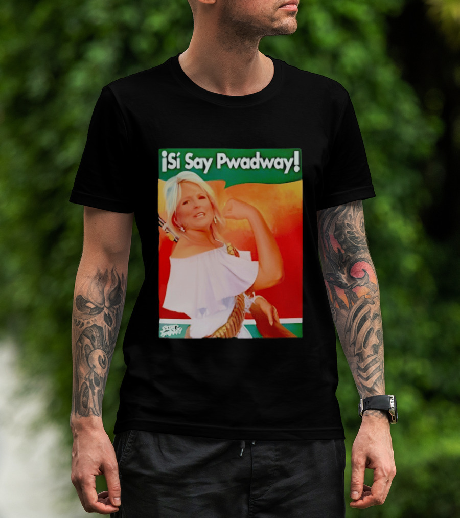 ¡Si Say Pwadway! Jill Biden T-Shirt