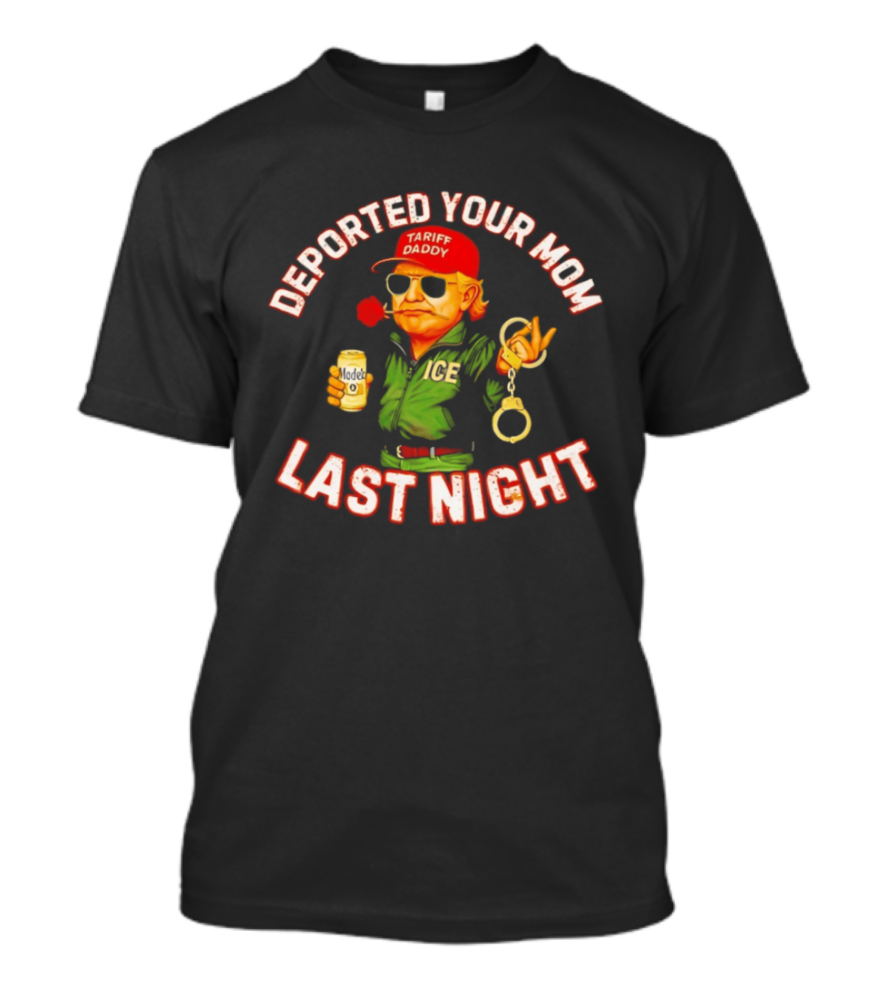 Deported Your Mom Last Night Tariff Daddy Handcuffs Sunglasses T-Shirt