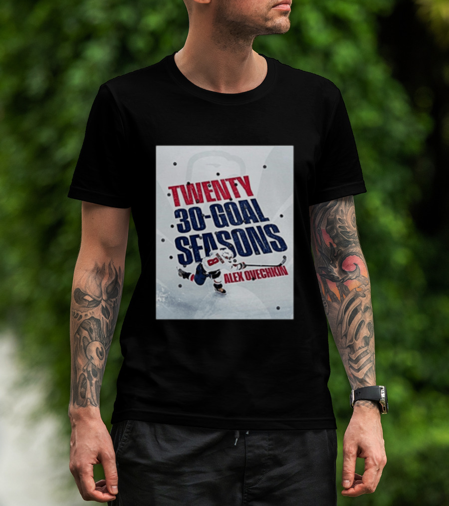 Twenty 30 Goal Seasons Alex Ovechkin Washington Capitals Hockey Player T-Shirt