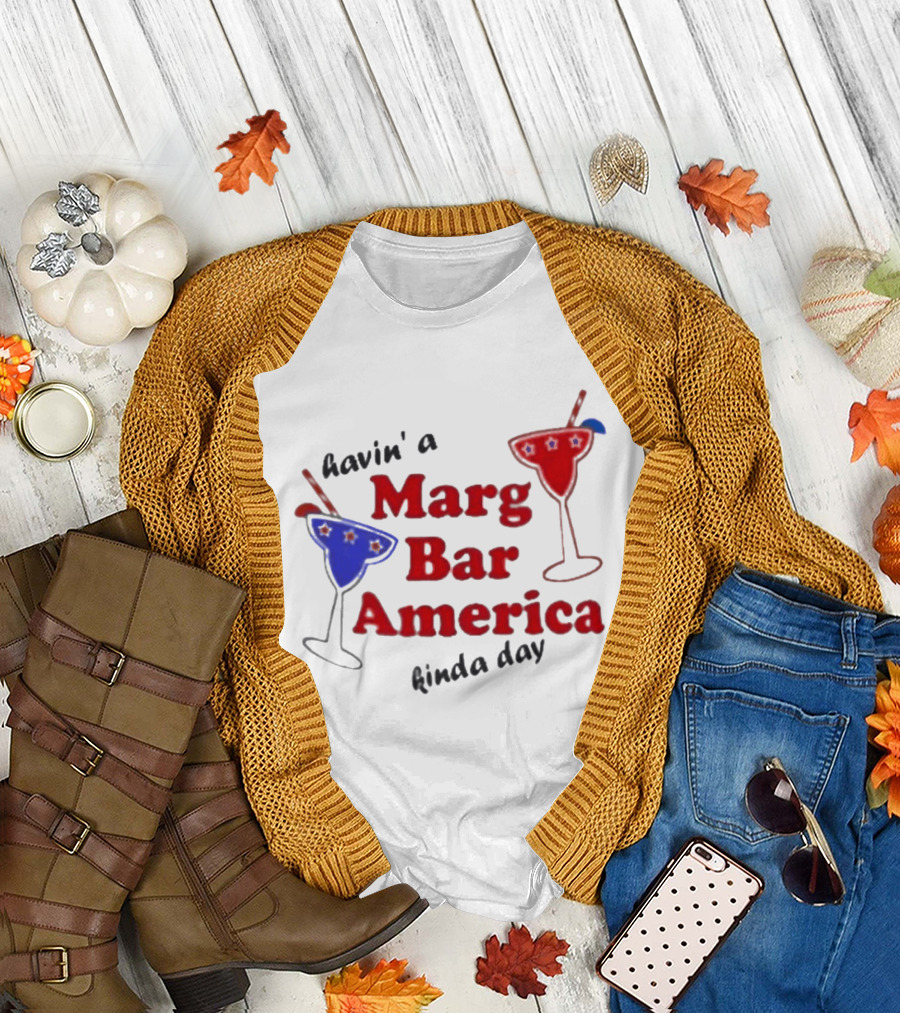 Havin' A Marg Bar America Kinda Day Margarita Drinks T-Shirt