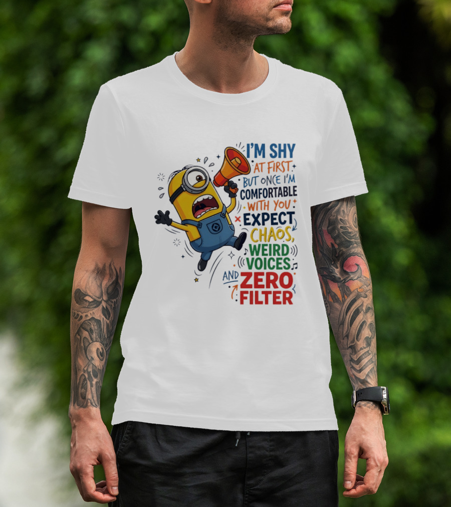 Minion I'm Shy At First But Once Comfortable Expect Chaos Weird Voices Zero Filter T-Shirt