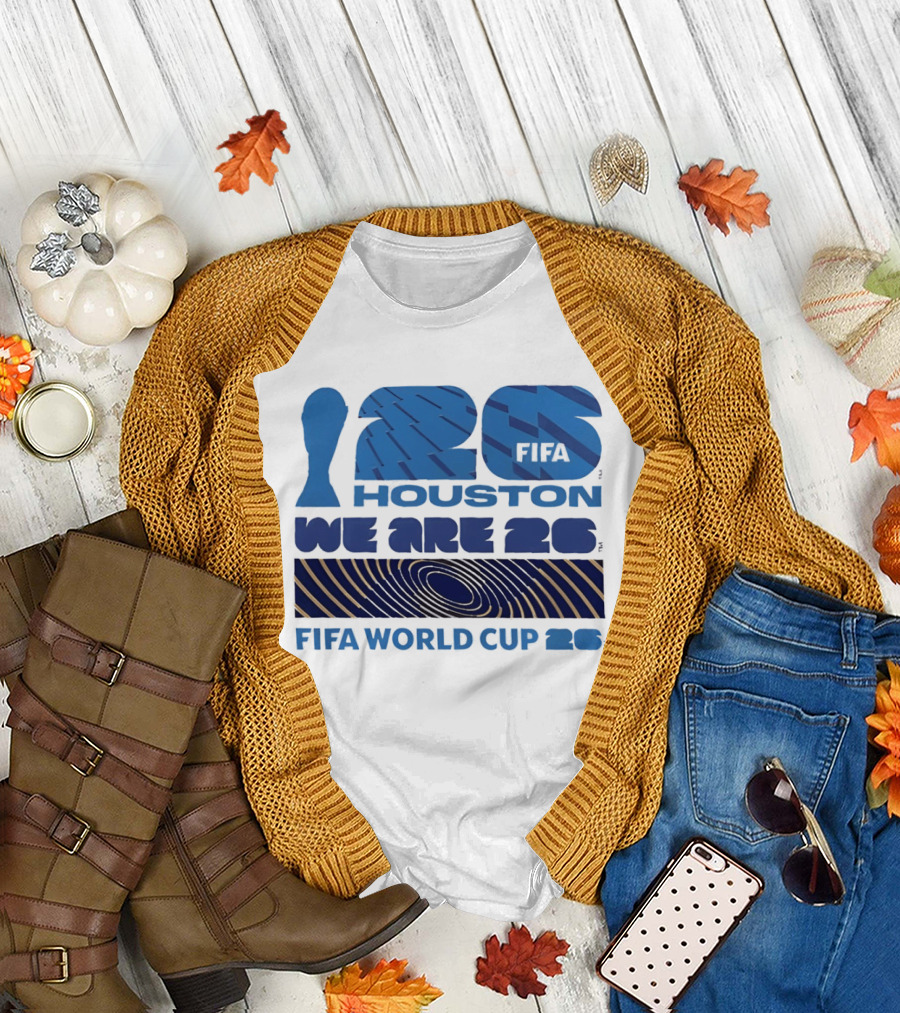 Houston FIFA World Cup 2026 We Are 26 T-Shirt