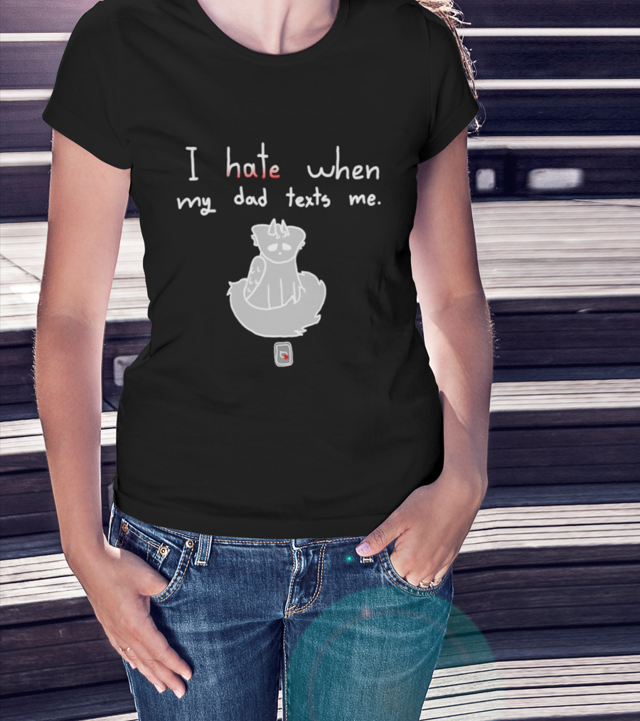 I Hate When My Dad Texts Me Cartoon Character With Phone T-Shirt