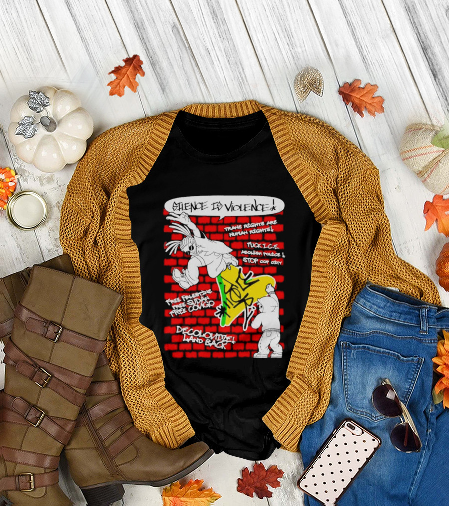 Silence Is Violence Trans Rights Are Human Rights Decolonize Land Back Black Trans Lives Matter Police Brutality Stop Cop City T-Shirt