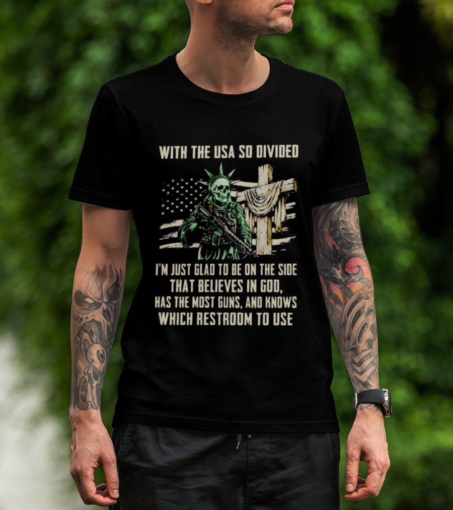 USA Divided Skeleton Liberty Believes In God Most Guns Restroom Use T-Shirt