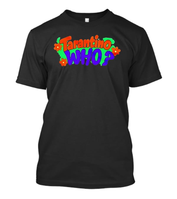 Tarantino Who Flower Pop T-Shirt