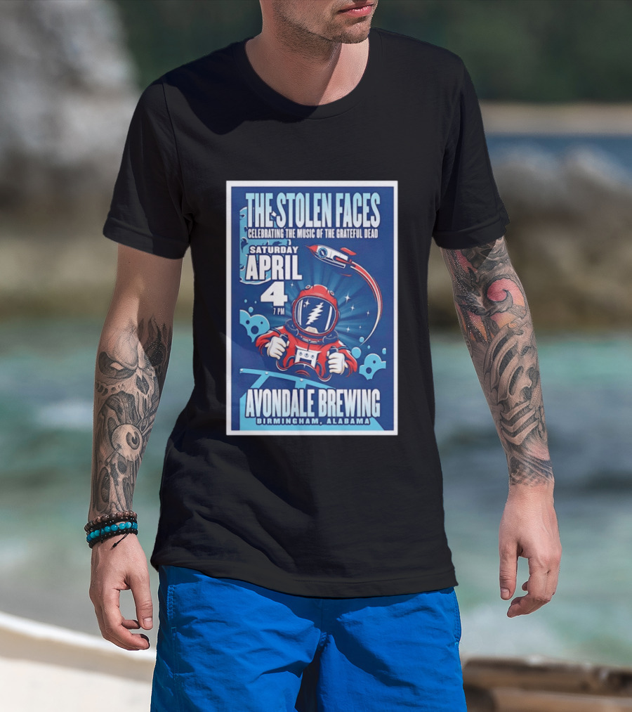 The Stolen Faces Celebrating The Music Of The Grateful Dead April 4 Avondale Brewing Birmingham AL T-Shirt