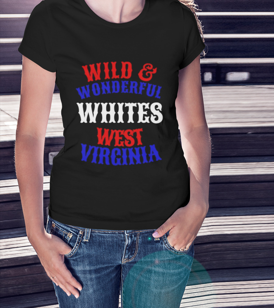 Wild And Wonderful Whites West Virginia T-Shirt