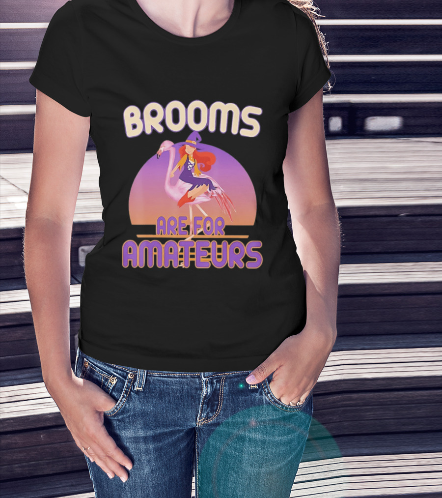 Brooms Are For Amateurs Witch Riding Flamingo T-Shirt