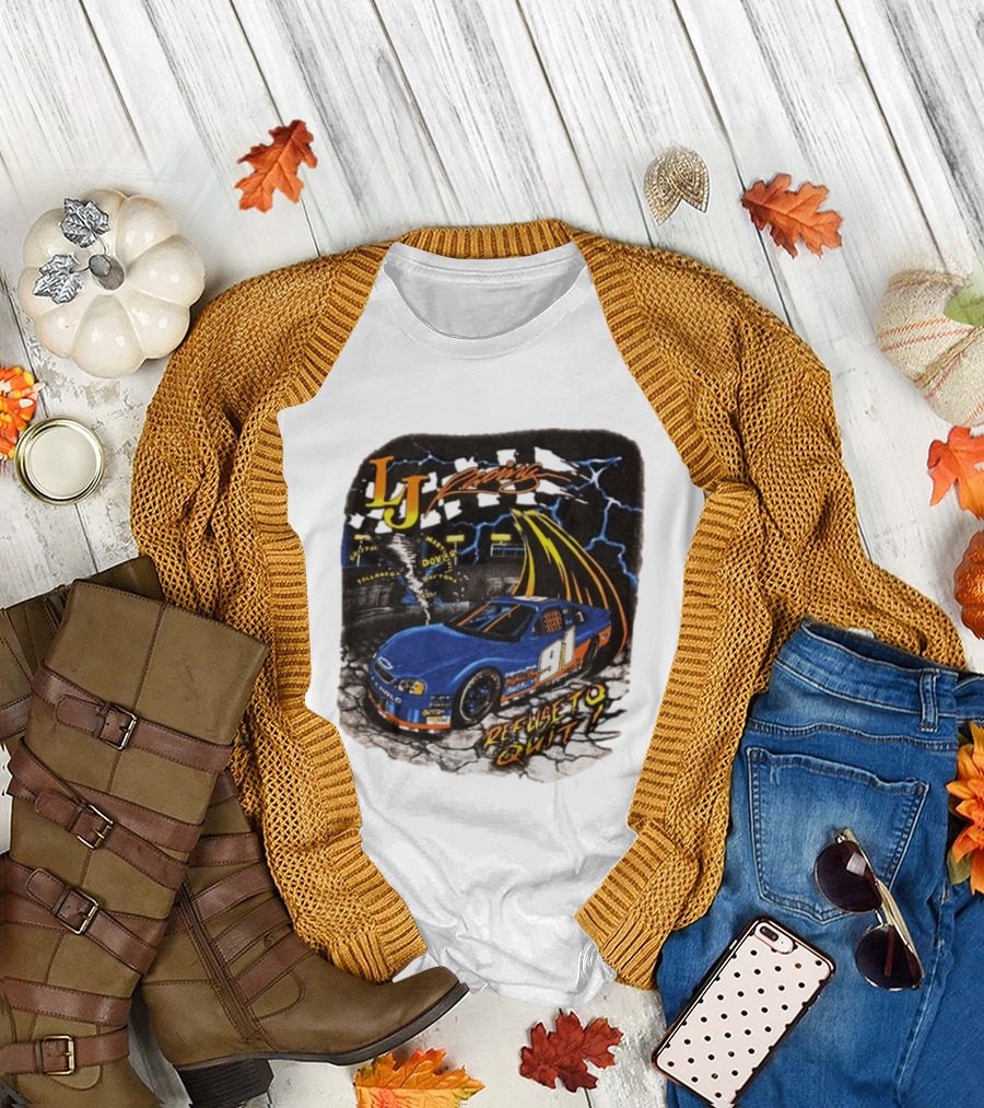 LJ Racing 91 Refuse To Quit NASCAR Daytona Talladega Dover T-Shirt